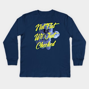 Not Flat We Just Checked Kids Long Sleeve T-Shirt